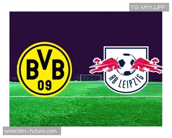 莱比锡红牛队迎战赫根球队力争主场胜利展现强大实力